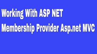 Working With ASP NET Membership Provider