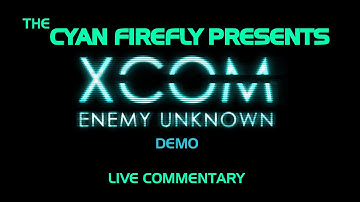 Lyiat Does It Live - XCOM: Enemy Unknown Demo