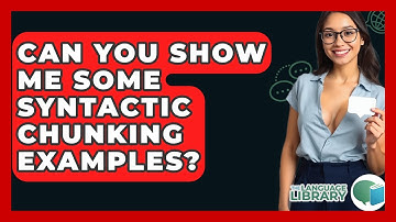 Can You Show Me Some Syntactic Chunking Examples? - The Language Library