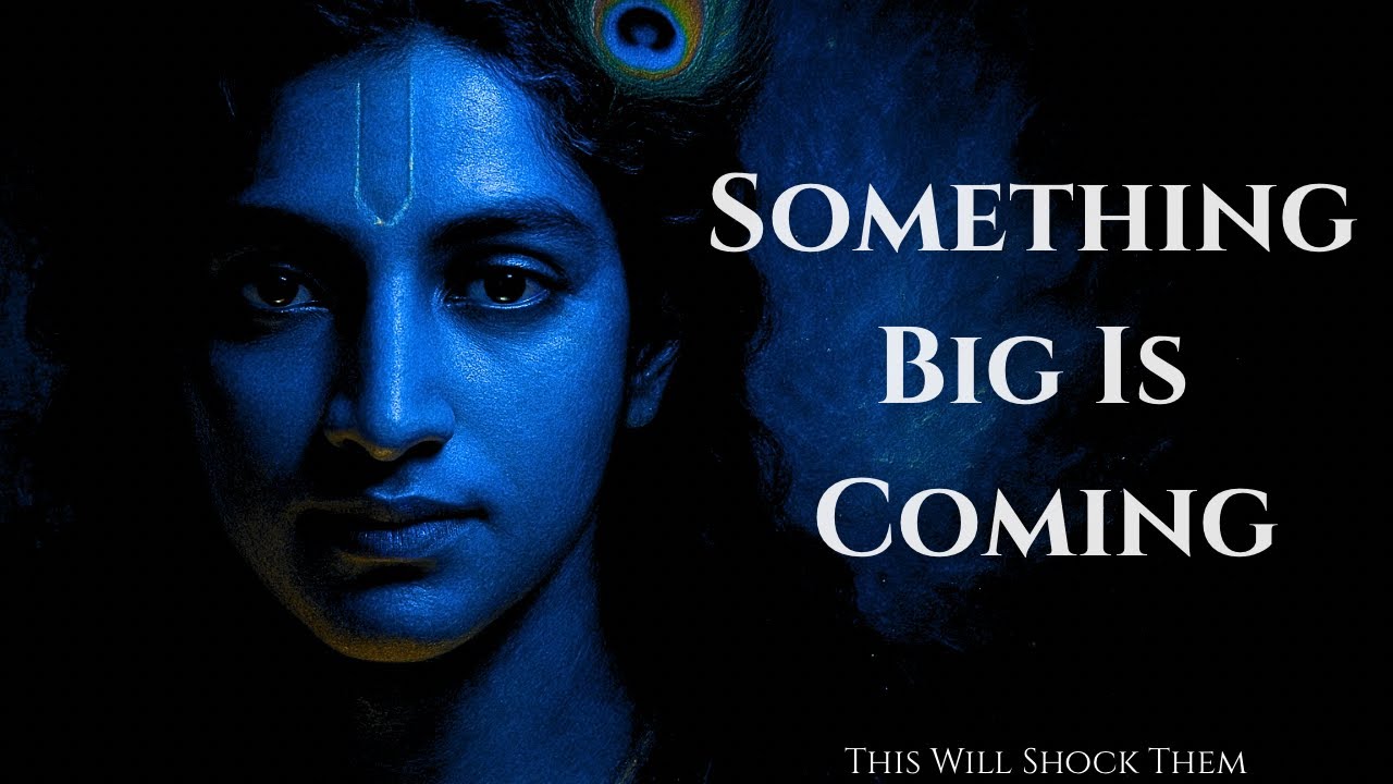 Krishna Says: What’s Coming Next Will Shock Everyone Around You.