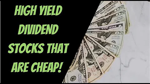 High Yield Dividend Stocks to Buy ( Cheap Dividend Stocks )