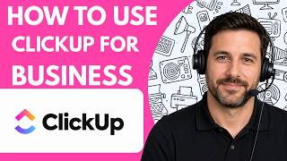 How to Use ClickUp for Business Full Guide 2026