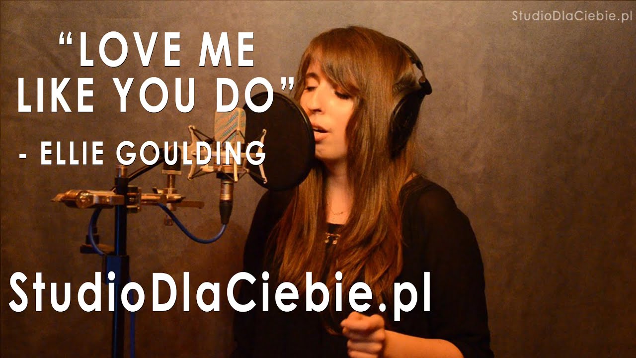 Love Me Like You Do - Ellie Goulding (cover by Wioleta ...