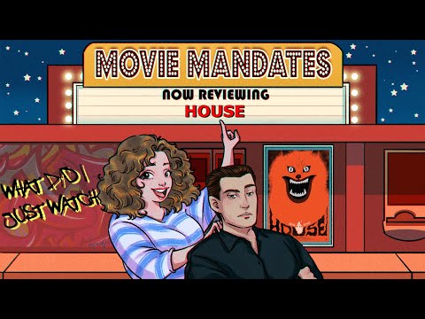Movie Mandates: HOUSE (What Did I Just Watch?)