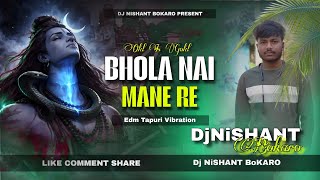 BHOLA NAI MANE RE - REMIX | EDM X TAPORI MIX | DJ NISHANT BOKARO🔥