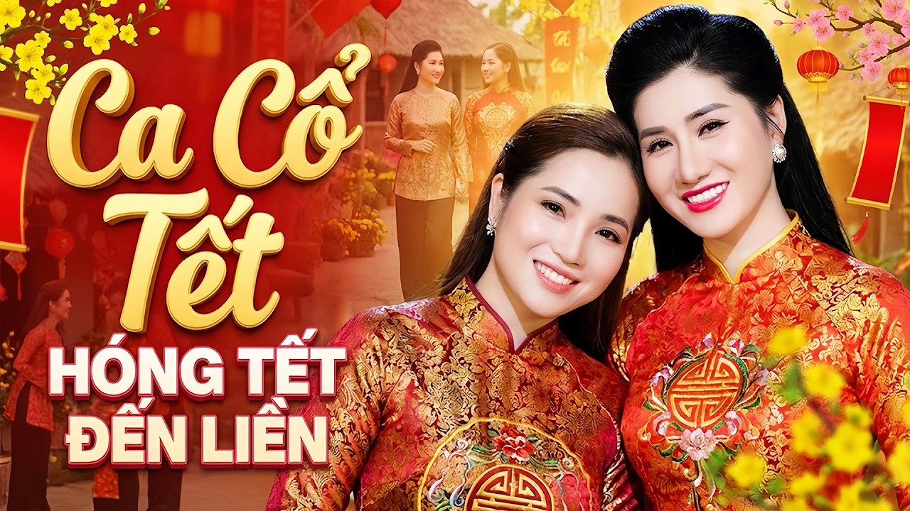 Hóng Tết Đến Liền - CA CỔ TẾT 2026💖LÊ KIM CƯƠNG, MAI PHƯƠNG THẢO Ca Cổ Hơi Dài💞TÂN CỔ GIAO DUYÊN HAY