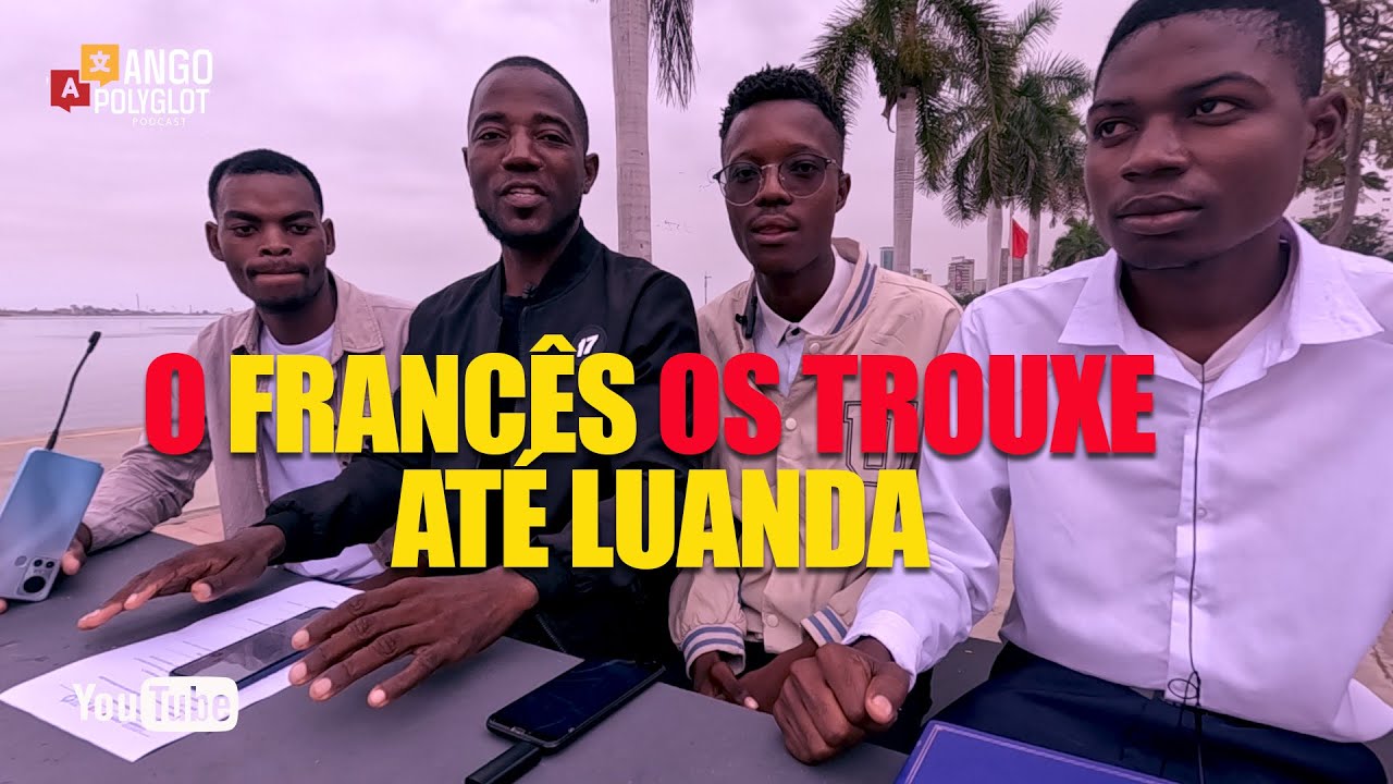 "Eles Vieram de Benguela Para Luanda Só Para Falar Francês – E Conseguiram!