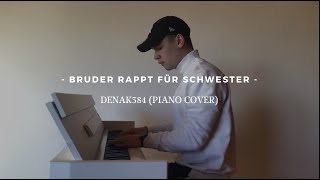 Bruder Rappt für Schwester - DenAk384 | Piano Cover