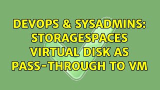 DevOps & SysAdmins: StorageSpaces virtual disk as pass-through to VM Net Worth