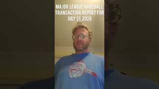 Major League Baseball Transaction Report for July 31, 2026 #mlb #transaction #fantasy