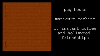 Instant Coffee And Hollywood Friendship - Pug House