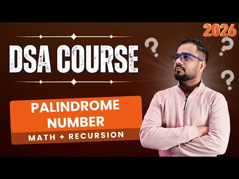 DSA #6 | Math and Recursion | Palindrome Number