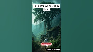 LỜI NGUYỀN CÂY ĐA MIẾU CỔ  Phần 1 Truyện ma làng, kinh dị