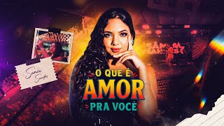 O Que É Amor Pra Você - Sâmia Sandes Brega Da Sâmia