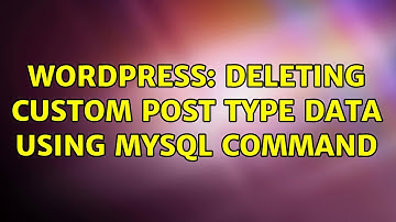 Wordpress: Deleting Custom Post type data using mySQL command