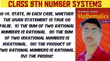 Q-14. STATE, IN EACH CASE, WHETHER THE GIVEN STATEMENT IS TRUE OR FALSE. (1) THE SUM OF TWO RATIONAL