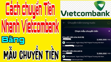 Hướng Dẫn Cách Chuyển Tiền Nhanh Vietcombank Bằng Mẫu Chuyển Tiền.