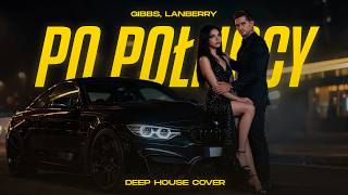 Gibbs feat. Lanberry - Po Północy (Deep House Cover & Blend) | NOWOŚĆ 2026