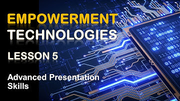 Empowerment Technologies   I   Lesson 5: Advanced Presentation Skills
