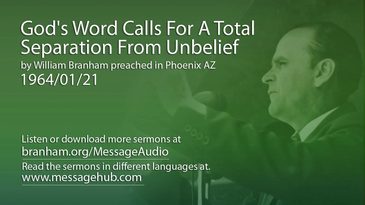 God's Word Calls For A Total Separation From Unbelief (William Branham 64/01/21)