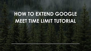 How To Extend Google Meet Time Limit Tutorial
