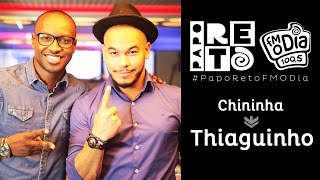 Papo Reto FM O Dia - Chininha x Thiaguinho Papo Reto FM O Dia - Chininha x Thiaguinho