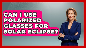 Can I Use Polarized Glasses For Solar Eclipse? - Physics Frontier