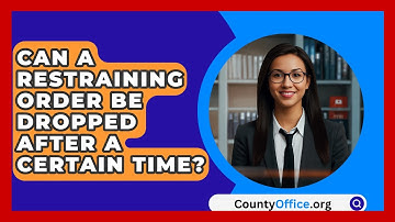 Can A Restraining Order Be Dropped After A Certain Time? - CountyOffice.org