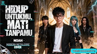 HIDUP UNTUKMU, MATI TANPAMU - NOAH | METALCORE VERSION | COVER by ZIRON METAL AI