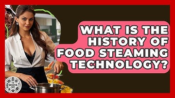 What Is The History Of Food Steaming Technology? - The Skillful Chef