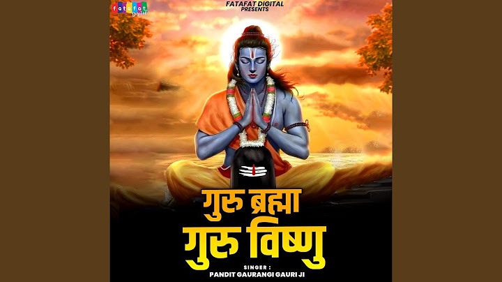 Guru Brahma Guru Vishnu