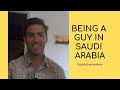 Being an Expat Guy in Saudi Arabia | Expats Everywhere