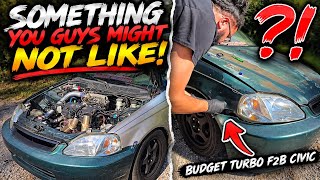 Sorry Guys I had To Do this to The Budget Turbo Honda Civic!