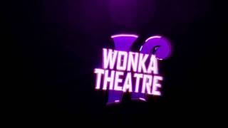WonkaTheatre Intro - By Stratz