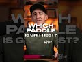Which paddle is the grittiest? 🤔
