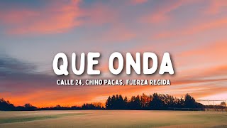 Que Onda - Calle 24 x Chino Pacas x Fuerza Regida tradução (PT/BR)