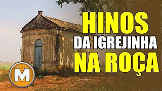 Hinos da Igrejinha Na Roça - Antigos