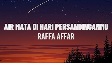 Raffa Affar - Airmata Di Hari Persandinganmu (Lirik/Lagu)