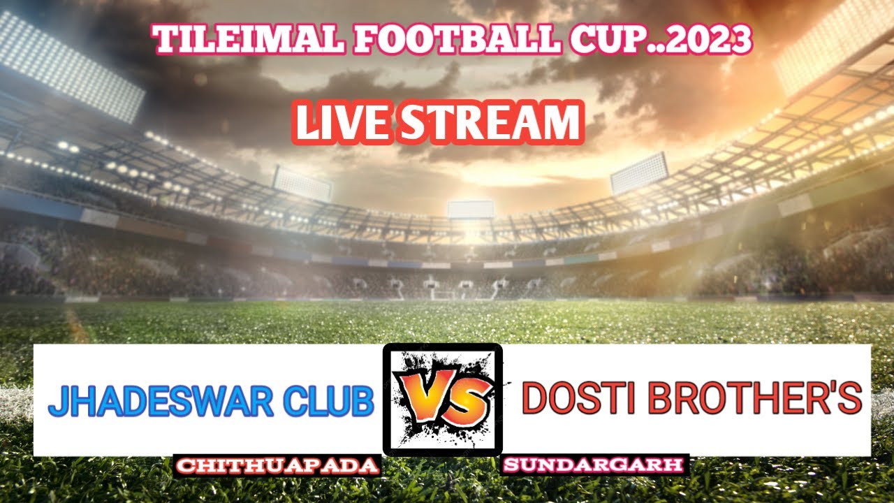🛑 LIVE stream TILEIMAL football cup..2023//JHADESWAR CLUB(JSG) ( 🆚