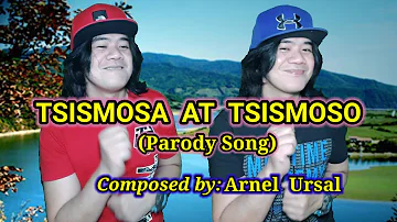 Tsismosa at Tsismoso (Parody Song) Composed by: Arnel Ursal