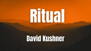 Ritual || David Kushner || Lyrics