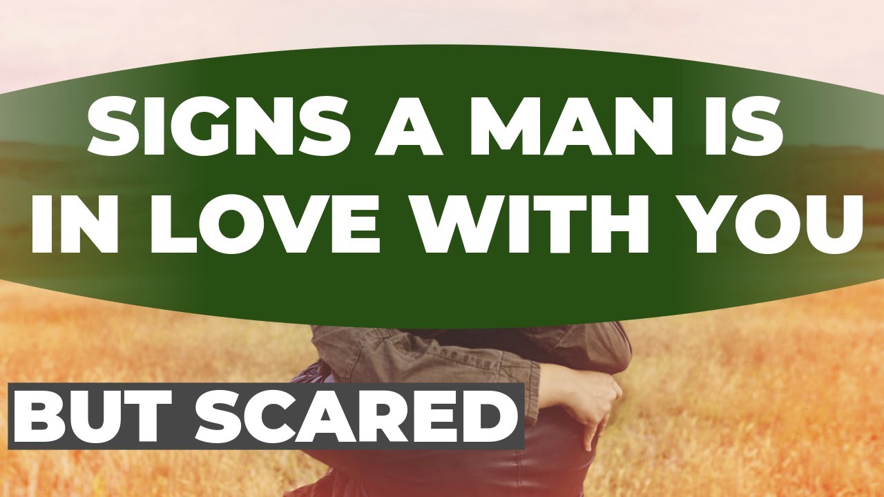 7 Signs A Man Is In Love With You But Scared.Has Strong Feelings For ...