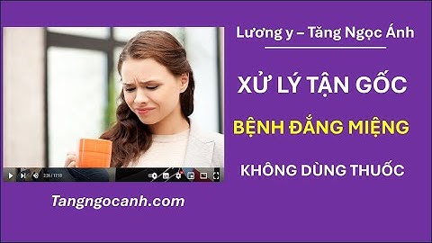 Hướng dẫn xử lý bệnh ĐẮNG MIỆNG không dùng thuốc | Tăng Ngọc Ánh