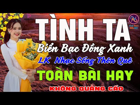 TÌNH TA BIỂN BẠC ĐỒNG XANH❤Nhạc Sống Thôn Quê PHỐI MỚI TOÀN BÀI HAY NHẤT❤Mở Loa Hết Cỡ Ngọt Lịm Tim