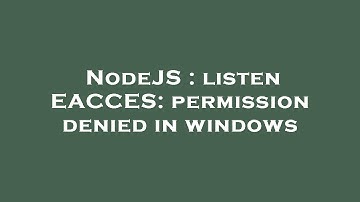 NodeJS : listen EACCES: permission denied in windows