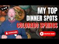 My Top Dinner Spots in Colorado Springs