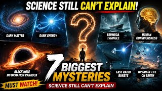 Scientists Still Can't Explain These 7 Incredible Mysteries (2026)