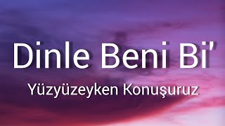 Yüzyüzeyken Konuşuruz - Dinle Beni Bi' (Lyrics with English subtitles)