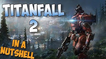 Titanfall 2 ...In a Nutshell