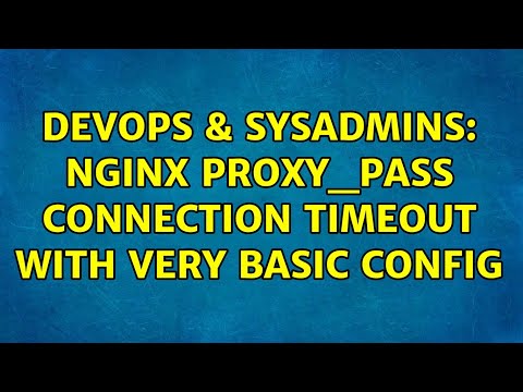 DevOps & SysAdmins: Nginx proxy_pass connection timeout with very basic config